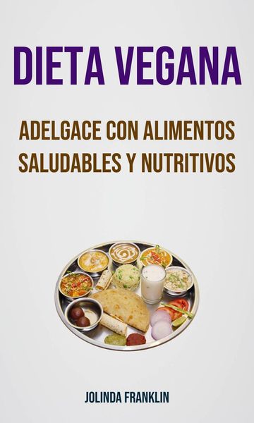 Produktbild: Dieta Vegana: Adelgace Con Alimentos Saludables Y Nutritivos