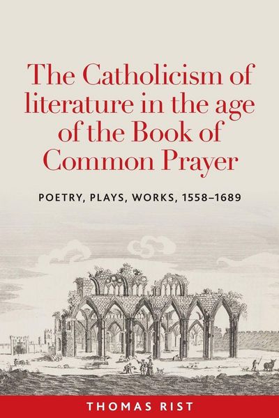 Produktbild: The Catholicism of literature in the age of the Book of Common Prayer