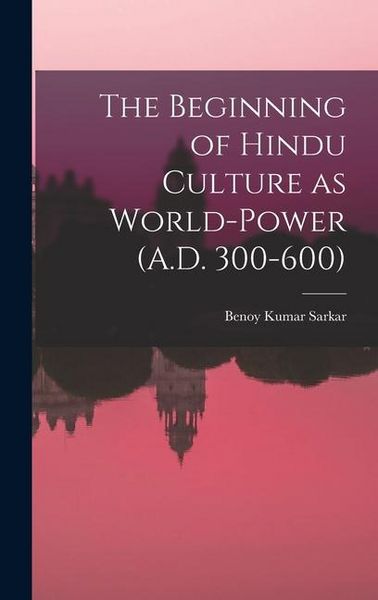 Produktbild: The Beginning of Hindu Culture as World-power (A.D. 300-600)