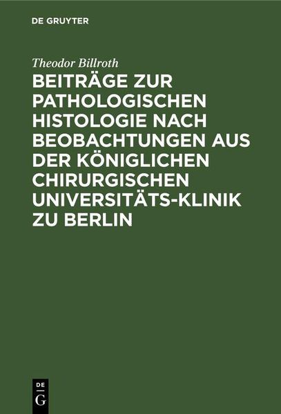Produktbild: Beitr&auml;ge zur pathologischen Histologie nach Beobachtungen aus der K&ouml;niglichen chirurgischen Universit&auml;ts-Klinik zu Berlin
