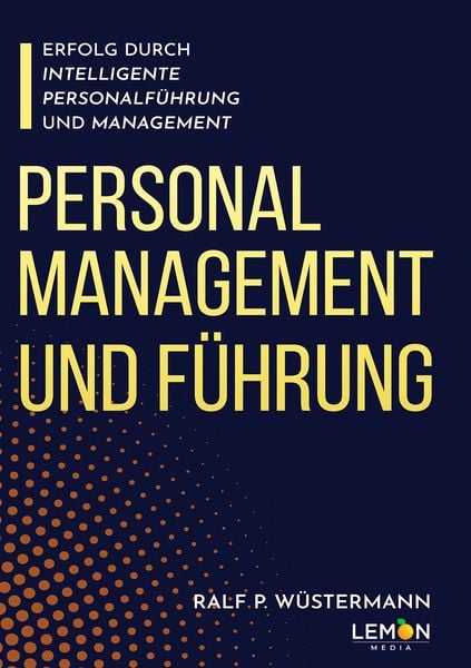 Personalmanagement und Führung, Paperback von Ralf Peter Wüstermann, BMU Media Verlag, 978-3-96645-761-3