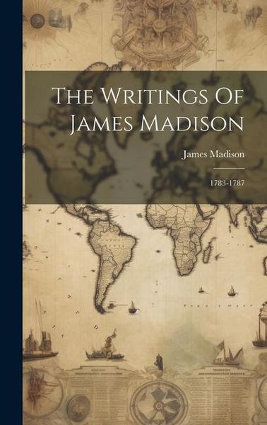 Produktbild: The Writings Of James Madison: 1783-1787