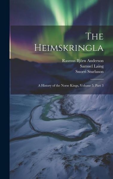 Produktbild: The Heimskringla: A History of the Norse Kings, Volume 5, part 3