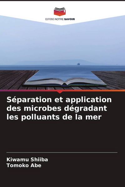 Produktbild: S&eacute;paration et application des microbes d&eacute;gradant les polluants de la mer