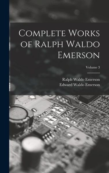 Produktbild: Complete Works of Ralph Waldo Emerson; Volume 3