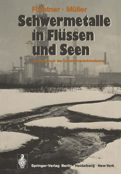 Schwermetalle in Flüssen und Seen als Ausdruck der Umweltverschmutzung, Taschenbuch von U. Förstner , G. Müller, Springer Berlin, 9783642492433