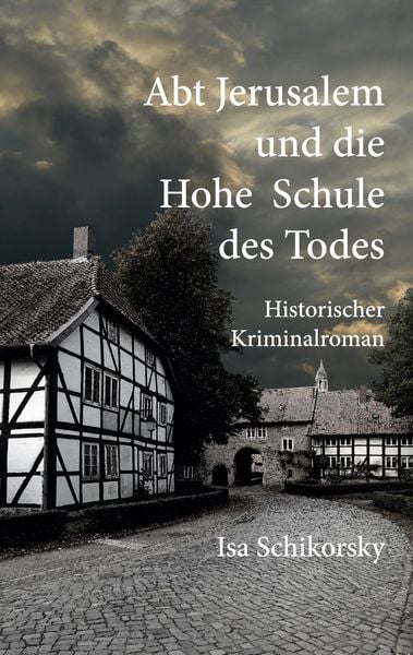 Abt Jerusalem und die Hohe Schule des Todes, Taschenbuch von Isa Schikorsky, BoD – Books on Demand, 9783752611021
