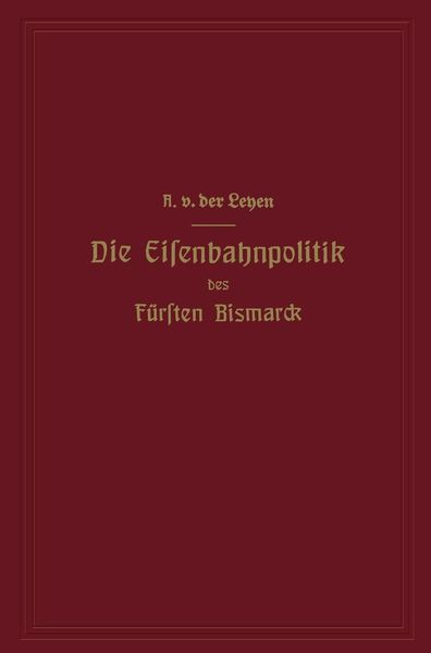 Produktbild: Die Eisenbahnpolitik des F&uuml;rsten Bismarck