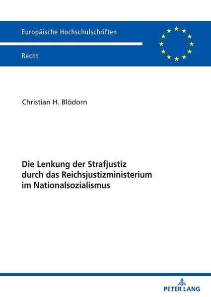 Die Lenkung der Strafjustiz durch das Reichsjustizministerium im Nationalsozialismus