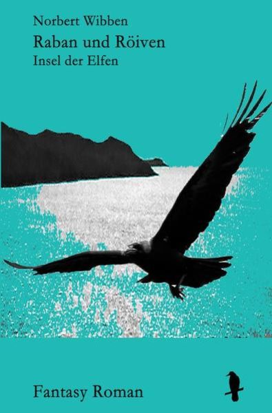 Raban und Röiven / Raban und Röiven Insel der Elfen, Taschenbuch von Norbert Wibben, Epubli, 9783746709482