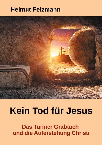 Kein Tod für Jesus, Taschenbuch von Helmut Felzmann, BoD – Books on Demand, 9783753497068