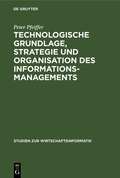 Technologische Grundlage, Strategie und Organisation des Informationsmanagements