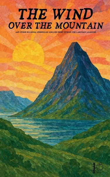Produktbild: The Wind over the Mountain And Other Bilingual Norwegian-English Short Stories for Language Learners