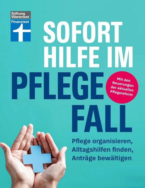 Produktbild: Sofort Hilfe im Pflegefall - Finanztest Pflegeberatung, alle Infos und Tipps zur Planung, Organisation und Finanzierung von Pflegehilfe