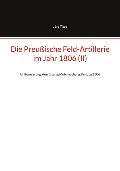 Produktbild: Die Preu&szlig;ische Feld-Artillerie im Jahr 1806 (II)