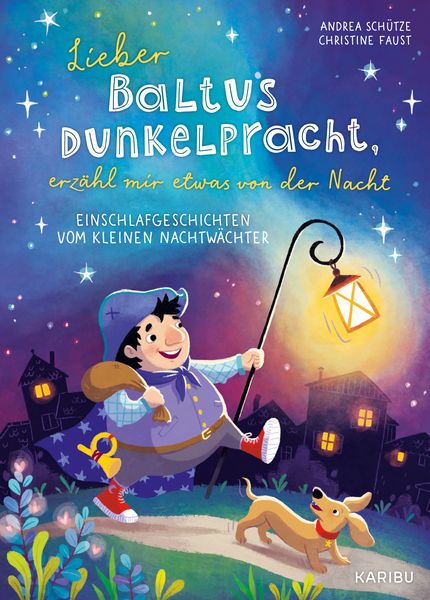 Lieber Baltus Dunkelpracht, erzähl mir etwas von der Nacht – Einschlafgeschichten vom kleinen Nachtwächter, Gebundene Ausgabe von Andrea Schütze,