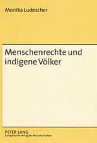 Menschenrechte und indigene Völker, Taschenbuch von Monika Ludescher, Peter Lang GmbH, Internationaler Verlag der Wissenschaften, 9783631524695