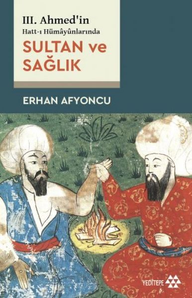 Produktbild: III. Ahmedin Hatt-i H&uuml;maynlarinda Sultan Ve Saglik