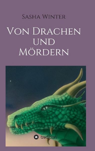 Von Drachen und Mördern, Taschenbuch von Sasha Winter, Tredition, 9783732361366