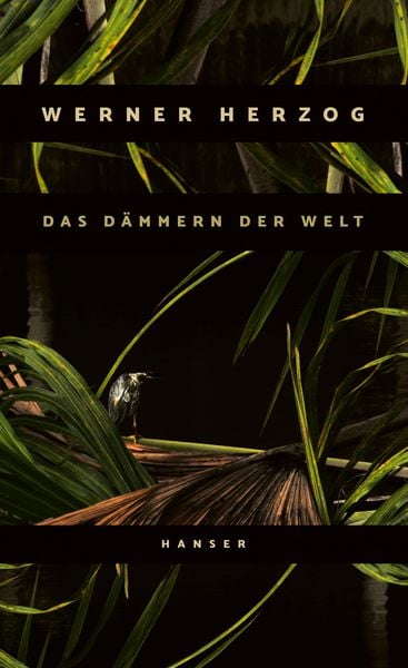 Das Dämmern der Welt, Gebundene Ausgabe von Werner Herzog, Carl Hanser
