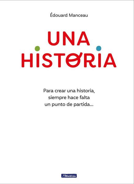 Produktbild: Una Historia: Para Crear Una Historia, Siempre Hace Falta Un Punto de Partida... / A Story. to Write a Story, You Always Need a Starting Point