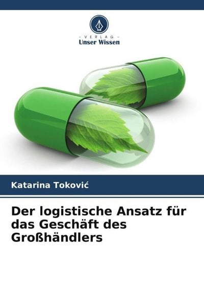 Der logistische Ansatz für das Geschäft des Großhändlers, Taschenbuch von Katarina Tokovi¿, Verlag Unser Wissen, 9786205283134