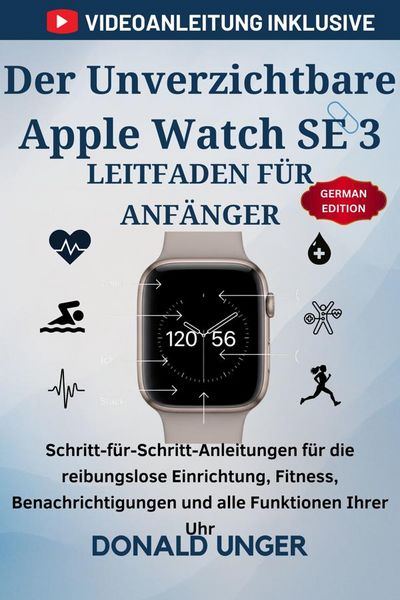 Produktbild: Der Unverzichtbare Apple Watch SE 3-Leitfaden f&uuml;r Anf&auml;nger