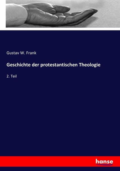 Geschichte der protestantischen Theologie, Taschenbuch von Gustav W. Frank, Hansebooks, 9783743398023