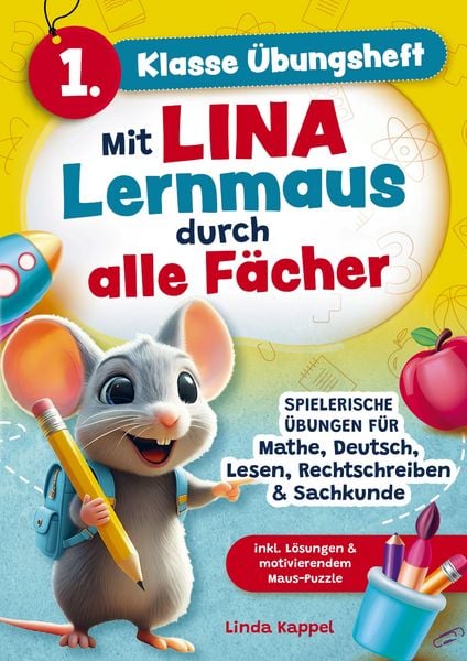 1. Klasse Übungsheft: Mit Lina Lernmaus durch alle Fächer: Spielerische Übungen für Mathe, Deutsch, Lesen, Rechtschreiben & Sachkunde, Taschenbuch von
