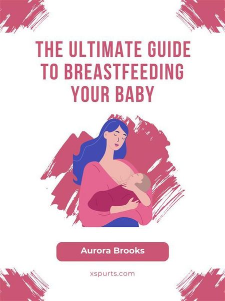 Produktbild: The Ultimate Guide to Breastfeeding Your Baby