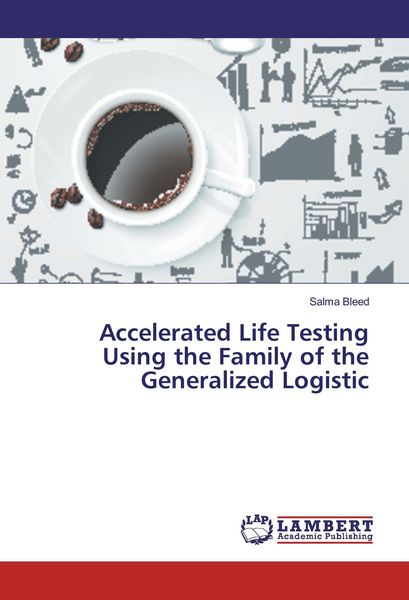 Produktbild: Accelerated Life Testing Using the Family of the Generalized Logistic