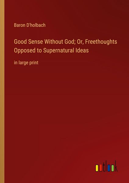 Produktbild: Good Sense Without God; Or, Freethoughts Opposed to Supernatural Ideas
