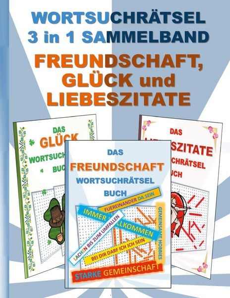 Produktbild: WORTSUCHR&Auml;TSEL 3 in 1 SAMMELBAND FREUNDSCHAFT, GL&Uuml;CK und LIEBESZITATE