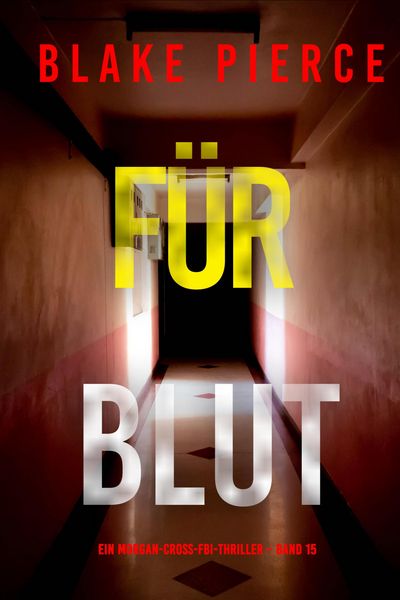 Produktbild: F&uuml;r Blut (Ein Morgan-Cross-FBI-Thriller - Band 15)