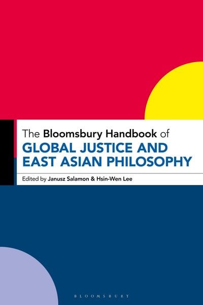 Produktbild: The Bloomsbury Handbook of Global Justice and East Asian Philosophy