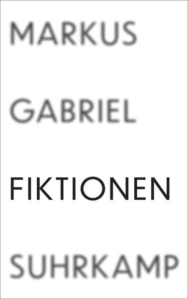 Fiktionen, Gebundene Ausgabe von Markus Gabriel, Suhrkamp, 978-3-518-58748-5