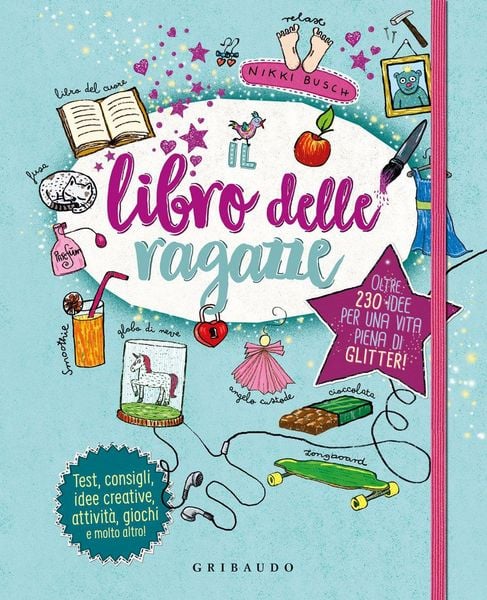 Produktbild: Il libro delle ragazze. Oltre 230 idee per una vita piena di glitter