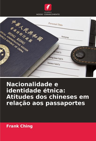 Produktbild: Nacionalidade e identidade &eacute;tnica: Atitudes dos chineses em rela&ccedil;&atilde;o aos passaportes