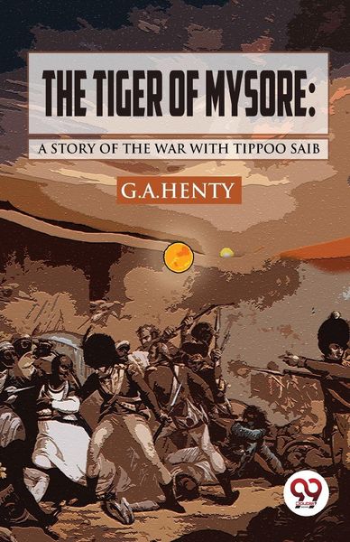 Produktbild: The Tiger of Mysore: A Story of the War with Tippoo Saib