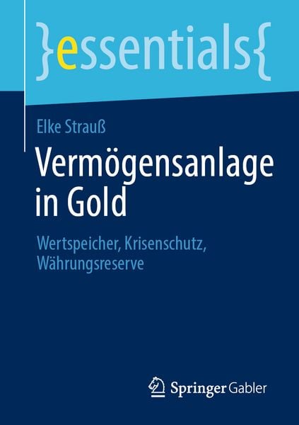 Vermögensanlage in Gold, Taschenbuch von Elke Strauss, Springer Fachmedien Wiesbaden GmbH, 978-3-658-51778-6