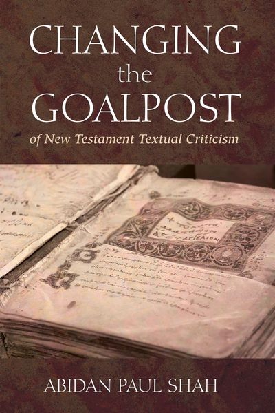 Produktbild: Changing the Goalpost of New Testament Textual Criticism