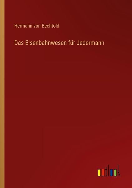 Produktbild: Das Eisenbahnwesen f&uuml;r Jedermann