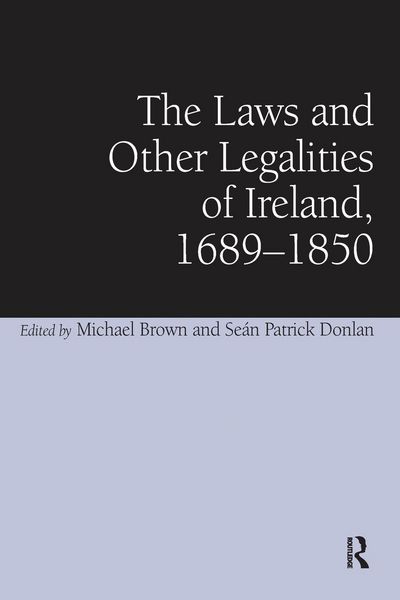 Produktbild: The Laws and Other Legalities of Ireland, 1689-1850