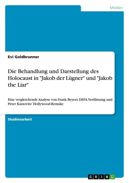 Produktbild: Die Behandlung und Darstellung des Holocaust in "Jakob der L&uuml;gner" und "Jakob the Liar"