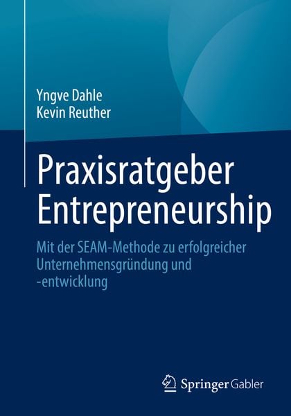 Praxisratgeber Entrepreneurship, Taschenbuch von Yngve Dahle,Kevin Reuther, Springer Fachmedien Wiesbaden GmbH, 978-3-658-36710-7