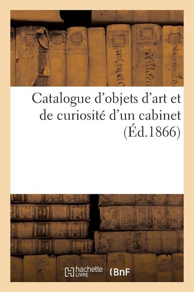 Produktbild: Catalogue d'objets d'art et de curiosit&eacute; d'un cabinet