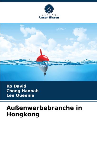 Außenwerbebranche in Hongkong, Taschenbuch von Ko David , Chong Hannah , Lee Queenie, Verlag Unser Wissen, 9786208593377