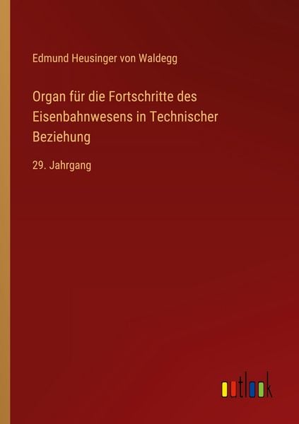 Produktbild: Organ f&uuml;r die Fortschritte des Eisenbahnwesens in Technischer Beziehung