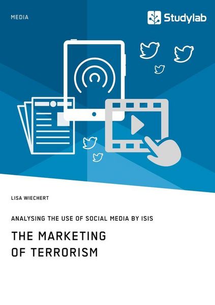 Produktbild: The Marketing of Terrorism. Analysing the Use of Social Media by ISIS