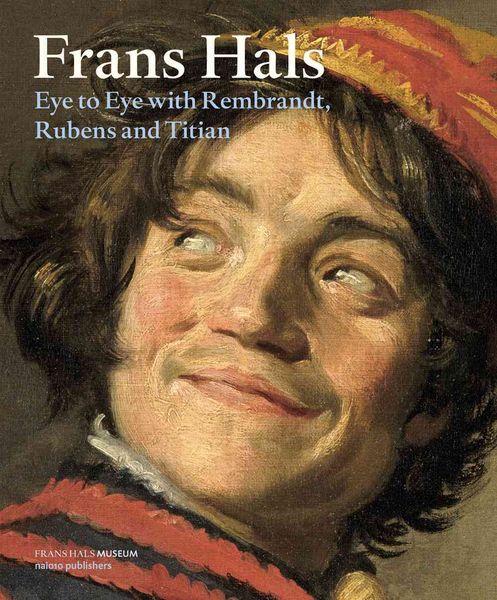 Produktbild: Frans Hals: Eye to Eye with Rembrandt, Rubens and Titian
